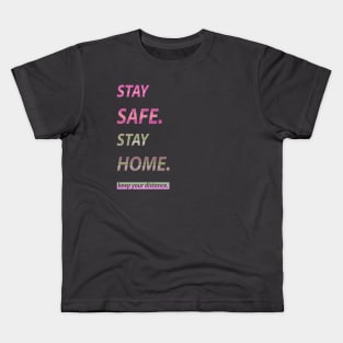 Stay Safe. Stay Home. Kids T-Shirt